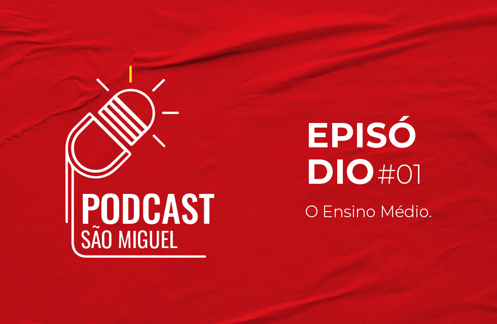 Podcast São Miguel - O Ensino Médio